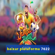 baixar plataforma 7622